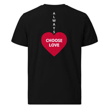 Load image into Gallery viewer, ALWAYS CHOOSE LOVE - Unisex organic cotton t-shirt - Black