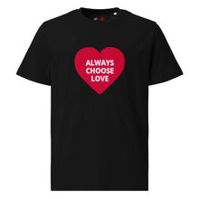Load image into Gallery viewer, ALWAYS CHOOSE LOVE - Unisex organic cotton t-shirt - Black