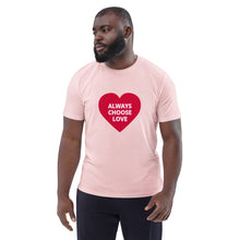 Load image into Gallery viewer, ALWAYS CHOOSE LOVE - Unisex organic cotton t-shirt - Pink