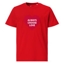 Load image into Gallery viewer, ALWAYS CHOOSE LOVE - Unisex organic cotton t-shirt - Red