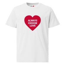 Load image into Gallery viewer, ALWAYS CHOOSE LOVE - Unisex organic cotton t-shirt - White