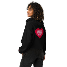 Load image into Gallery viewer, ALWAYS CHOOSE LOVE - Women's Crop Hoodie