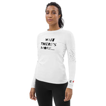 Load image into Gallery viewer, WAIT THERE'S MORE - Women's Rash Guard - White