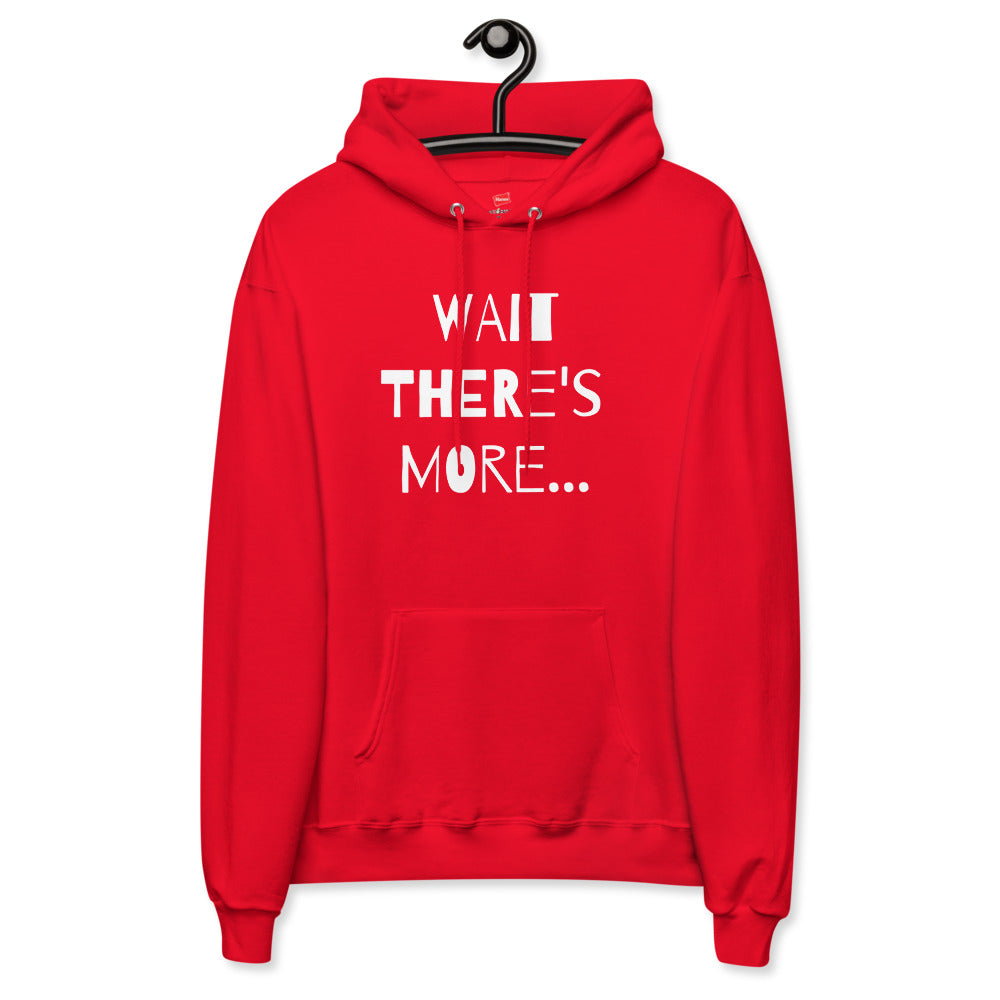 WAIT THERE S MORE Unisex fleece hoodie s SAY WORD APPAREL NYC