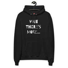 Load image into Gallery viewer, WAIT THERE'S MORE - Unisex fleece hoodie's