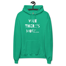 Load image into Gallery viewer, WAIT THERE'S MORE - Unisex fleece hoodie's